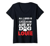 Womens Dog Name Louie All In Need Is Coffee My Dog Named Louie V-Neck T-Shirt