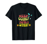 Motivational “Keep Going You’re a Star” Cheerful T-Shirt