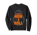 Star Wars Force Awakens BB-8 How I Roll C1 Sweatshirt