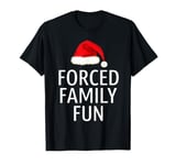 Forced Family Fun Funny Family Christmas 2024 Xmas Season T-Shirt