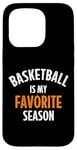 iPhone 15 Pro Basketball is my favorite season Case