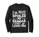 I'm Not Spoiled My Grandma Just Love Me Family Long Sleeve T-Shirt