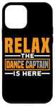 Coque pour iPhone 12 mini Relax The Dance Captain Is Here ------