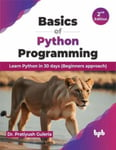 Basics of Python Programming  Learn Python in 30 days (Beginners approach)