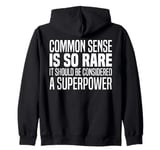 Common Sense Is So Rare It Should Be Considered A Superpower Zip Hoodie