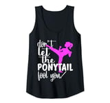 Womens Don't Let The Ponytail Fool You Karate Taekwondo Girl Funny Tank Top