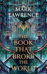 The Book That Broke the World: Book two in the bestselling, groundbreaking Library trilogy (The Library Trilogy, Book 2)