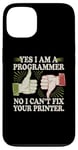 Coque pour iPhone 13 Sarcastique Yes I Am A Programmer Non I Can't Fix Your Printer