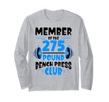 Member Of The 275 Pound Bench Press Club Strength Gym Long Sleeve T-Shirt