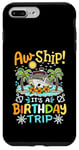 Coque pour iPhone 7 Plus/8 Plus Aw Ship It's A Birthday Trip Funny Cruise Vacation Homme Femme