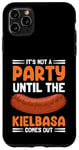 Coque pour iPhone 11 Pro Max It's Not A Party Until The Kielbasa Comes Out