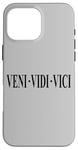 iPhone 16 Pro Max VENI VEDI VICI I CAME I SAW I CONQUERED JULIUS CAESAR QUOTE Case