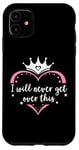 Coque pour iPhone 11 I Will Never Get Over This Princess Crown Pink Girl Birthday