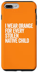 Coque pour iPhone 7 Plus/8 Plus Je porte de l'orange pour chaque enfant amérindien volé