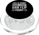 Life Is Short Make Every Hair Flip Count - Funny Sarcastic PopSockets PopGrip for MagSafe