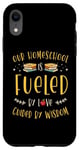 iPhone XR Our Homeschool Is Fueled By Love, Guided By Wisdom Teacher Case