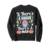 Bake Baking Whisk Pun Cupcake If There's A Whisk There's A Sweatshirt