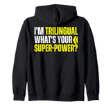 I'm Trilingual What's Your Super Power Trilingue Tricultural Zip Hoodie