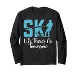 Ski like there is no Tomorrow Water Ski Long Sleeve T-Shirt