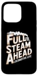 iPhone 15 Pro Max Locomotive Engineer Life Full Steam Ahead Train Lover Case