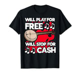 Will Play Banjo Free Stop for Cash Music Lovers T-Shirt