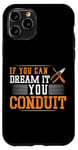 iPhone 11 Pro Electrician Pun If You Can Dream It You Conduit Case