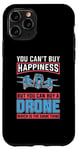 iPhone 11 Pro You Can't Buy Happiness But You Can Drone Pilot Drone Racing Case