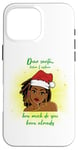 Coque pour iPhone 16 Pro Max Cher Père Noël, avant que je ne t'explique à quel point tu sais déjà amusant