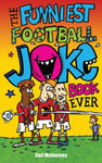 Joe King - The Funniest Football Joke Book Ever! Updated with hilarious new jokes for Euro 2024 Bok