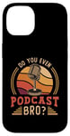 iPhone 14 Do You Even Podcast Bro Loves Podcast Microphone Podcasting Case