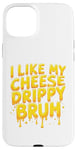 Coque pour iPhone 15 Plus I Like My Cheese Drippy Bruh – Enthusiast Snack