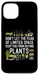 iPhone 13 Plant Lover Gardening Don't Let The Fear Of Limited Space Case