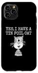 iPhone 11 Pro Yes I Have A Tin Foil Cat, Sarcasm Humor Case