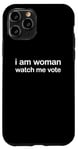 Coque pour iPhone 11 Pro I'm Woman Watch Me Vote