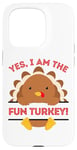 iPhone 15 Pro Yes I Am The Fun Turkey Thanksgiving Dinner Mom Dad Joke Case