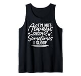 I'm Not Always Sassy Sometimes I Sleep Tank Top