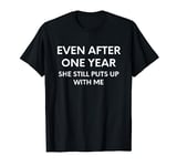 Funny Relationship 1 Year Anniversary T-Shirt