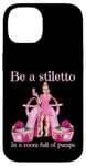 Coque pour iPhone 14 Soyez un stiletto dans une pièce pleine d'escarpins talons roses Lady Boss