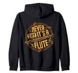 Piccoloist Never say it´s a flute Instrument Piccolo Zip Hoodie