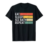 Cold Water Funny Retro Vintage - Eat Sleep Ice Bath Repeat T-Shirt