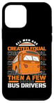 iPhone 12 mini All Men Are Created Equal Few Become School Bus Driver Case