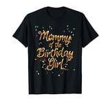 Mom Mother Gifts - Mommy Of The Birthday Girl T-Shirt