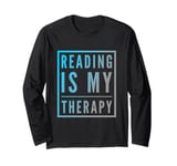 Reading Is My Therapy Funny Reading Sayings Reader Quotes Long Sleeve T-Shirt