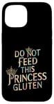 iPhone 15 Funny Gluten-Intolerant Do Not Feed This Princess Gluten Case