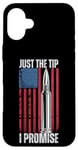 iPhone 16 Plus Just The Tip I Promise Shirt Veteran US Flag Pro Gun Rights Case