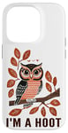 iPhone 14 Pro I'm A Hoot, Owl Pun Sarcastic Jokes Sayings Case