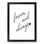 Big Box Art Forever and Always Typography Framed Wall Art Picture Print Ready to Hang, Black A2 (62 x 45 cm)