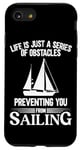 iPhone SE (2020) / 7 / 8 Life Is Just A Series Of Obstacles Sailing Sailboat Case