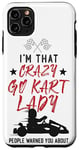 iPhone 11 Pro Max Go Kart Racing Vintage I'm That Crazy Go Kart Lady People Case