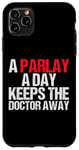 iPhone 11 Pro Max A Parlay A Day Keeps The Doctor Away Case